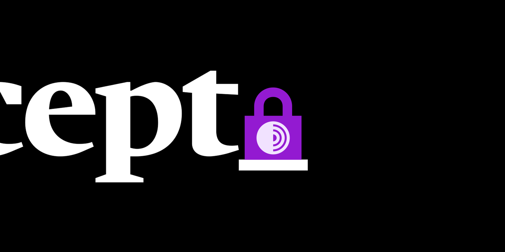 Browse The Intercept Using Our New Tor Onion Service